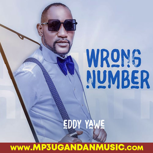 Wrong Number - Eddy Yawe MP3UG Music